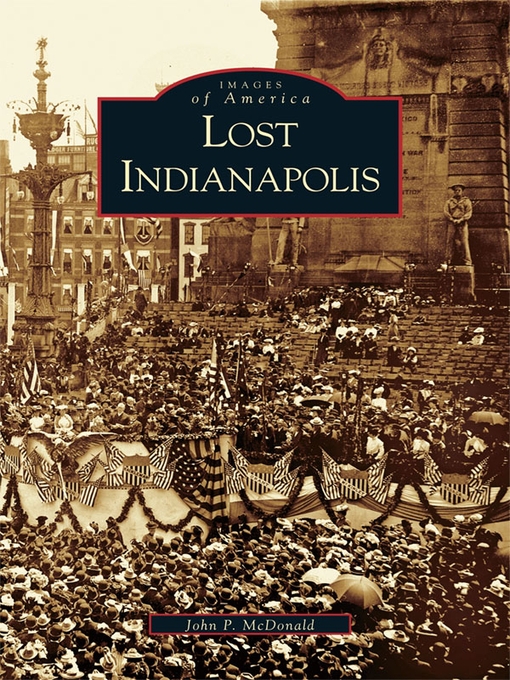 Title details for Lost Indianapolis by John P. McDonald - Available